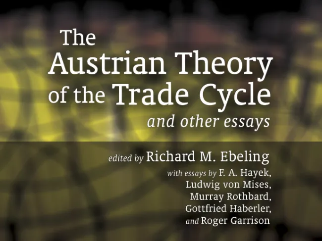 The Austrian Theory of the Trade Cycle and Other Essays by Richard Ebeling